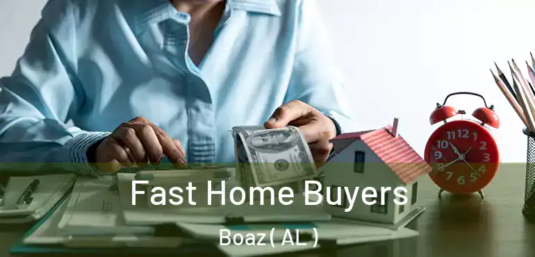  Fast Home Buyers Boaz ( AL )