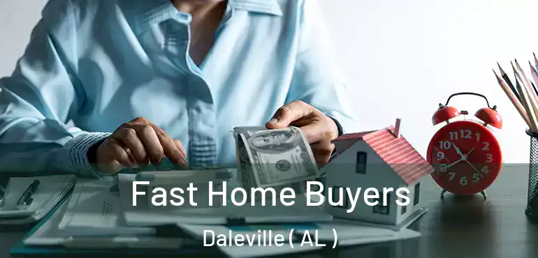  Fast Home Buyers Daleville ( AL )