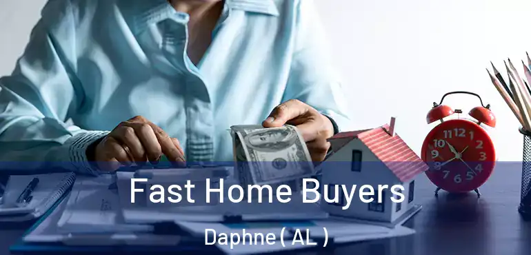  Fast Home Buyers Daphne ( AL )