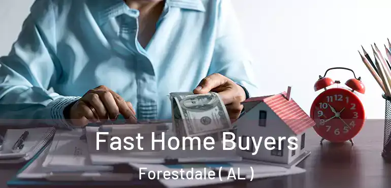  Fast Home Buyers Forestdale ( AL )