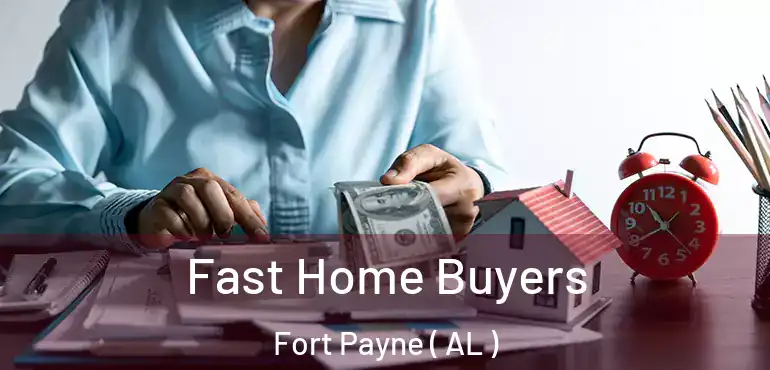  Fast Home Buyers Fort Payne ( AL )