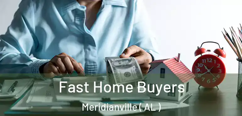  Fast Home Buyers Meridianville ( AL )