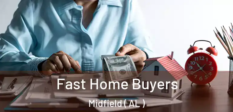  Fast Home Buyers Midfield ( AL )
