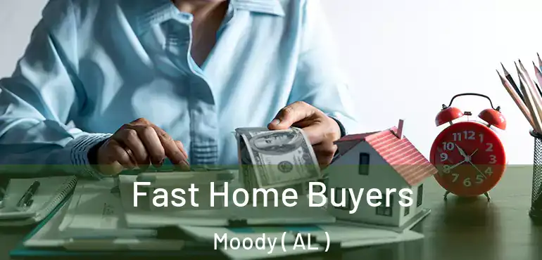  Fast Home Buyers Moody ( AL )