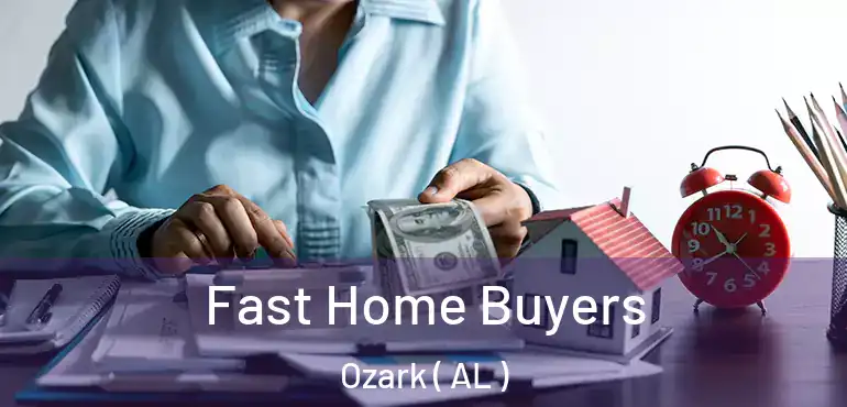  Fast Home Buyers Ozark ( AL )