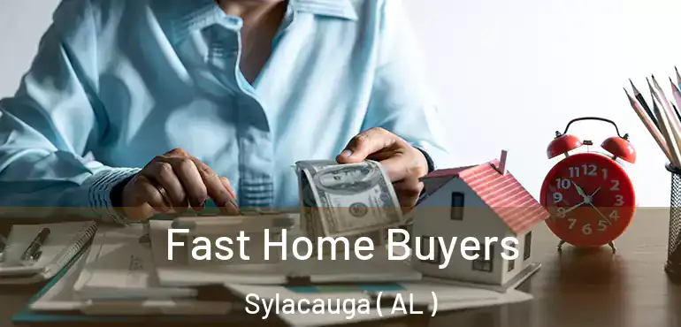  Fast Home Buyers Sylacauga ( AL )