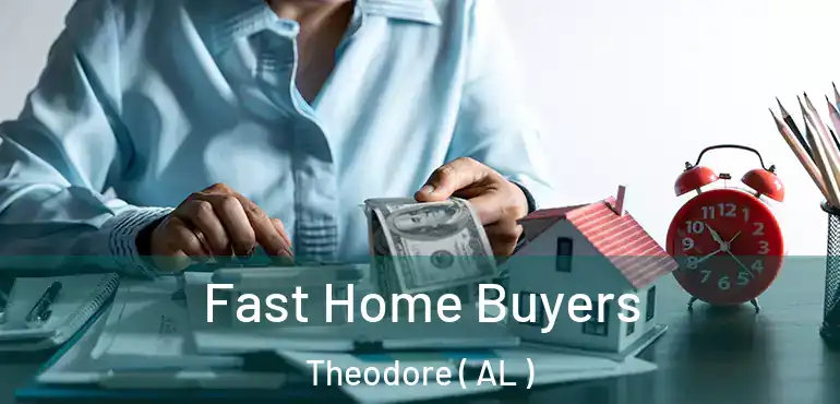  Fast Home Buyers Theodore ( AL )