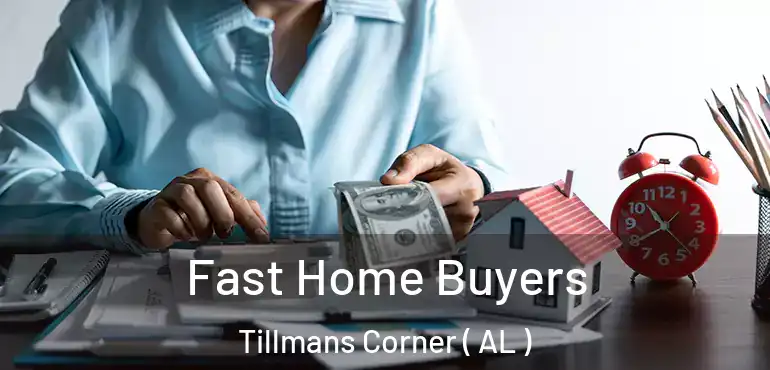  Fast Home Buyers Tillmans Corner ( AL )