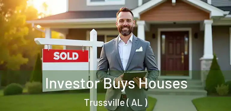  Investor Buys Houses Trussville ( AL )