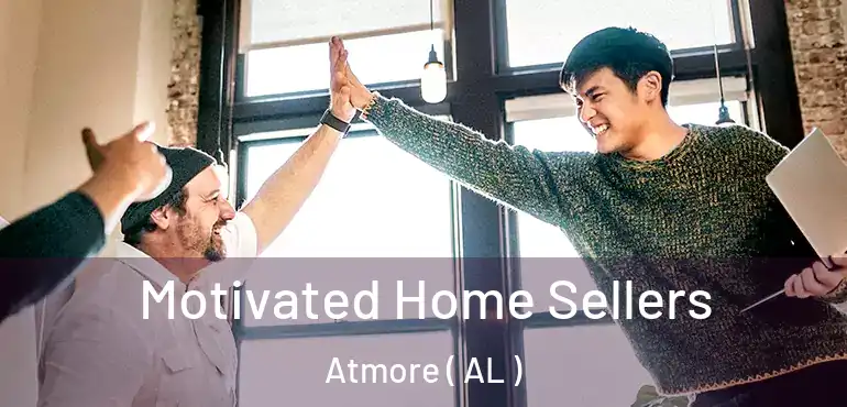  Motivated Home Sellers Atmore ( AL )