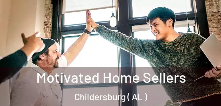  Motivated Home Sellers Childersburg ( AL )