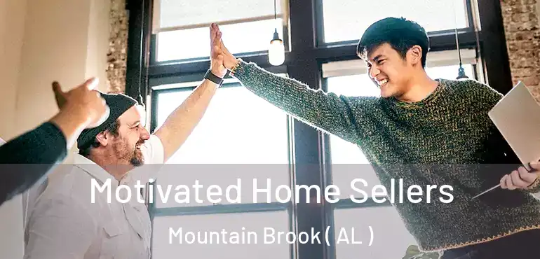  Motivated Home Sellers Mountain Brook ( AL )