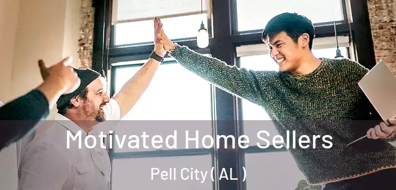  Motivated Home Sellers Pell City ( AL )