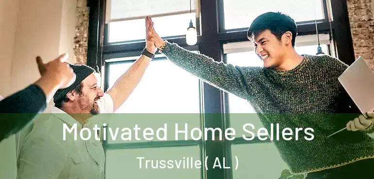  Motivated Home Sellers Trussville ( AL )