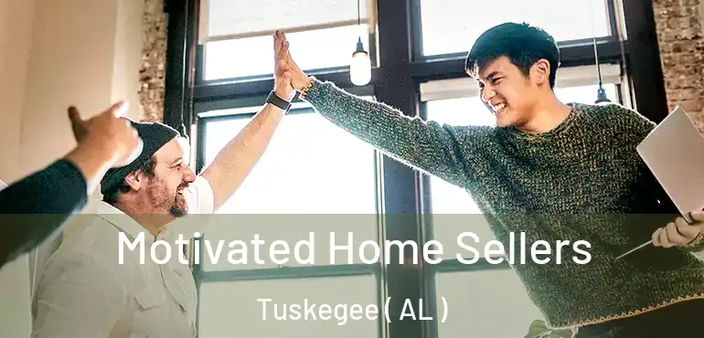  Motivated Home Sellers Tuskegee ( AL )