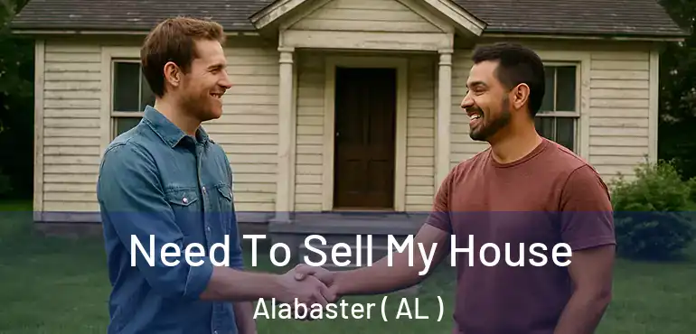  Need To Sell My House Alabaster ( AL )