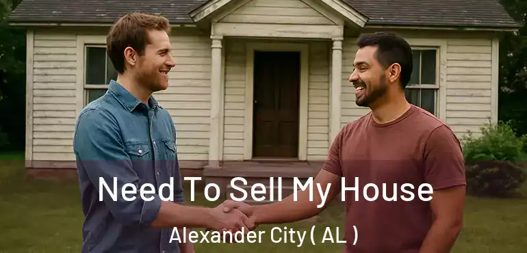  Need To Sell My House Alexander City ( AL )