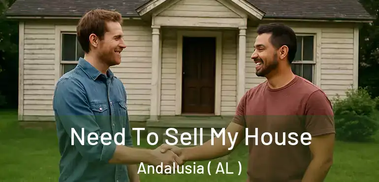  Need To Sell My House Andalusia ( AL )