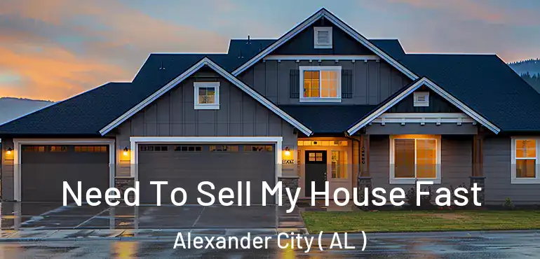  Need To Sell My House Fast Alexander City ( AL )