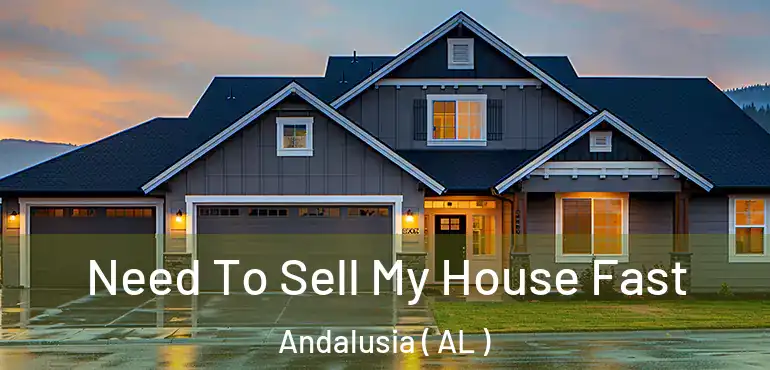  Need To Sell My House Fast Andalusia ( AL )
