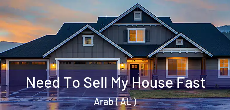 Need To Sell My House Fast Arab ( AL )