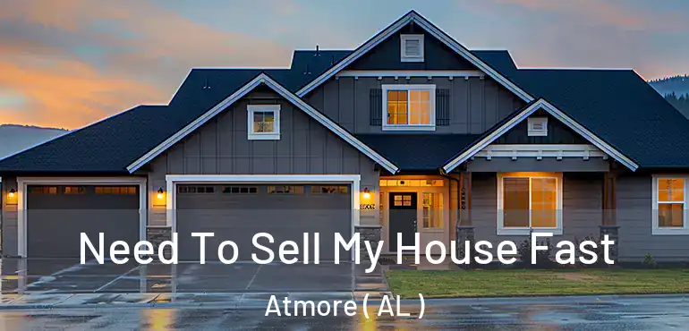  Need To Sell My House Fast Atmore ( AL )