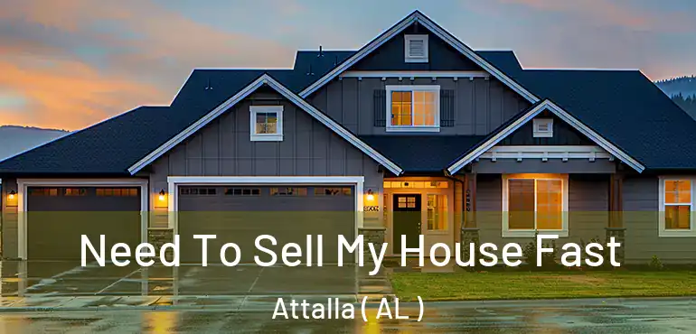  Need To Sell My House Fast Attalla ( AL )