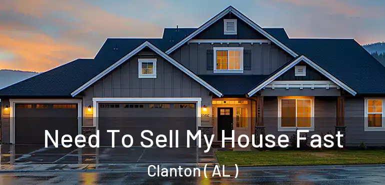  Need To Sell My House Fast Clanton ( AL )