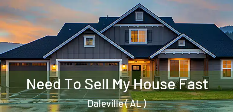  Need To Sell My House Fast Daleville ( AL )