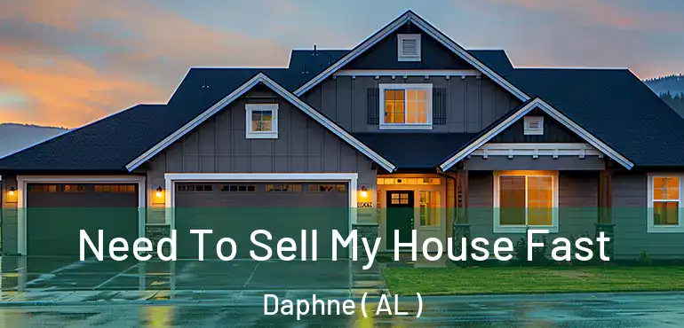  Need To Sell My House Fast Daphne ( AL )