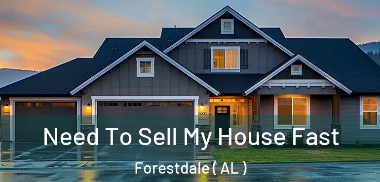  Need To Sell My House Fast Forestdale ( AL )