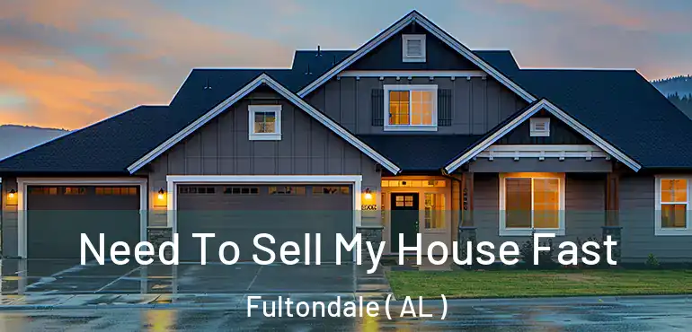  Need To Sell My House Fast Fultondale ( AL )