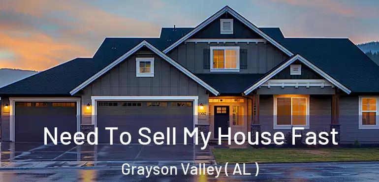  Need To Sell My House Fast Grayson Valley ( AL )