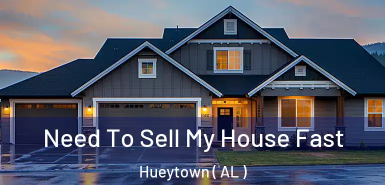  Need To Sell My House Fast Hueytown ( AL )