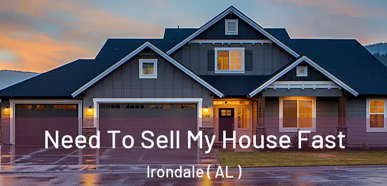  Need To Sell My House Fast Irondale ( AL )