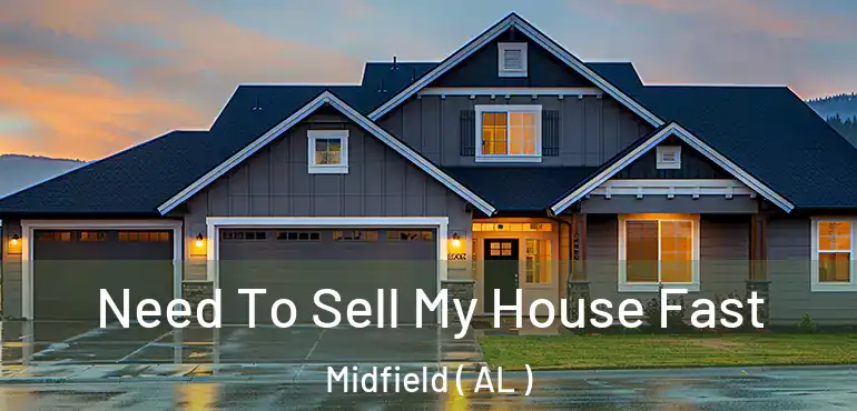  Need To Sell My House Fast Midfield ( AL )