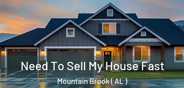  Need To Sell My House Fast Mountain Brook ( AL )