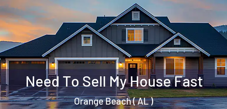  Need To Sell My House Fast Orange Beach ( AL )