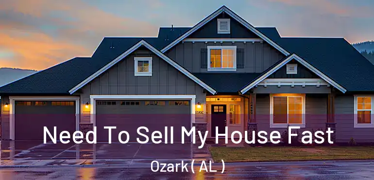  Need To Sell My House Fast Ozark ( AL )