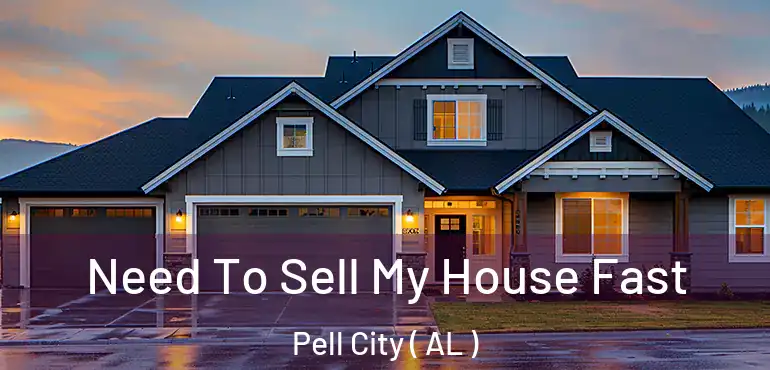  Need To Sell My House Fast Pell City ( AL )