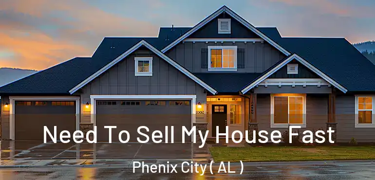  Need To Sell My House Fast Phenix City ( AL )