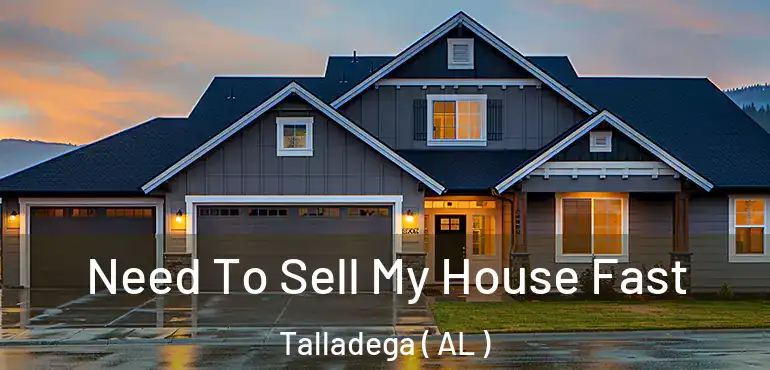  Need To Sell My House Fast Talladega ( AL )