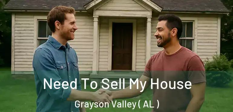  Need To Sell My House Grayson Valley ( AL )