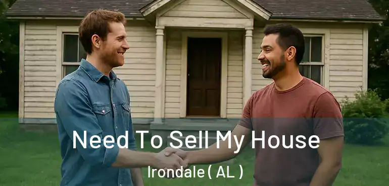  Need To Sell My House Irondale ( AL )