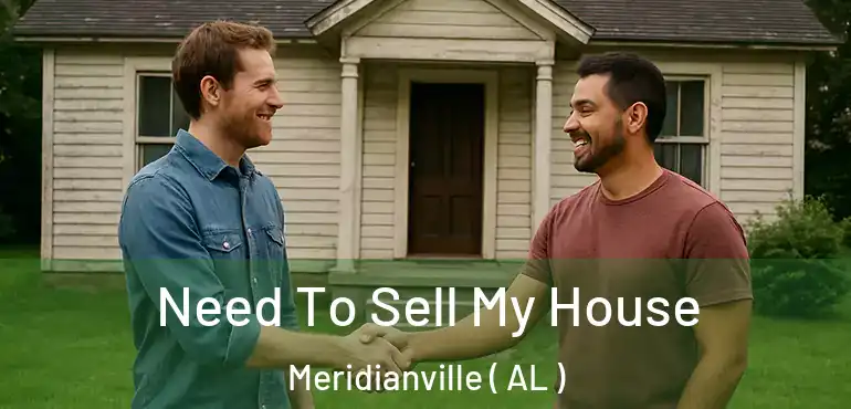  Need To Sell My House Meridianville ( AL )