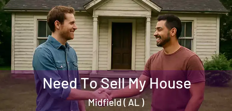  Need To Sell My House Midfield ( AL )