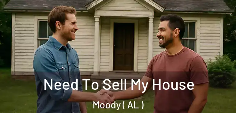  Need To Sell My House Moody ( AL )