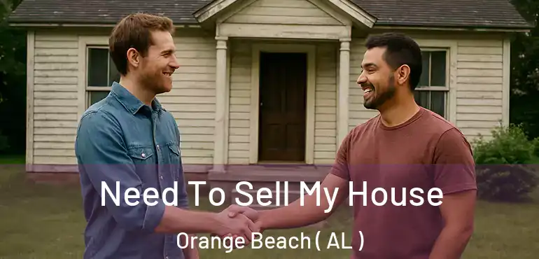  Need To Sell My House Orange Beach ( AL )