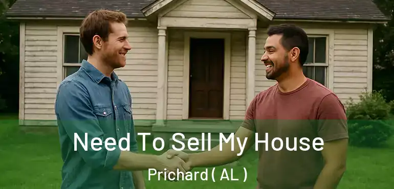  Need To Sell My House Prichard ( AL )