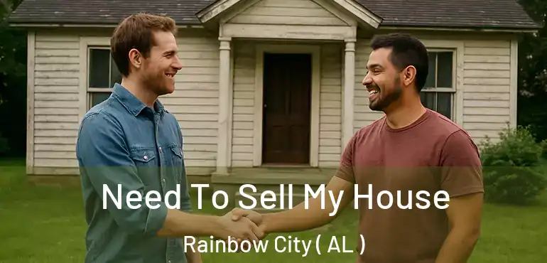  Need To Sell My House Rainbow City ( AL )